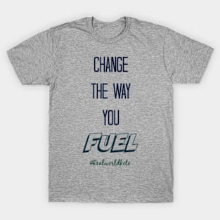 Change the way you fuel T-Shirt